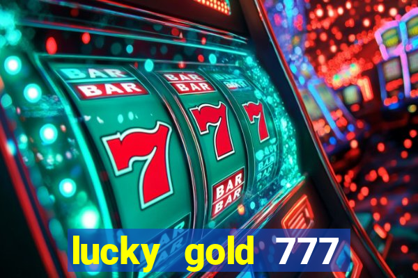 lucky gold 777 paga mesmo